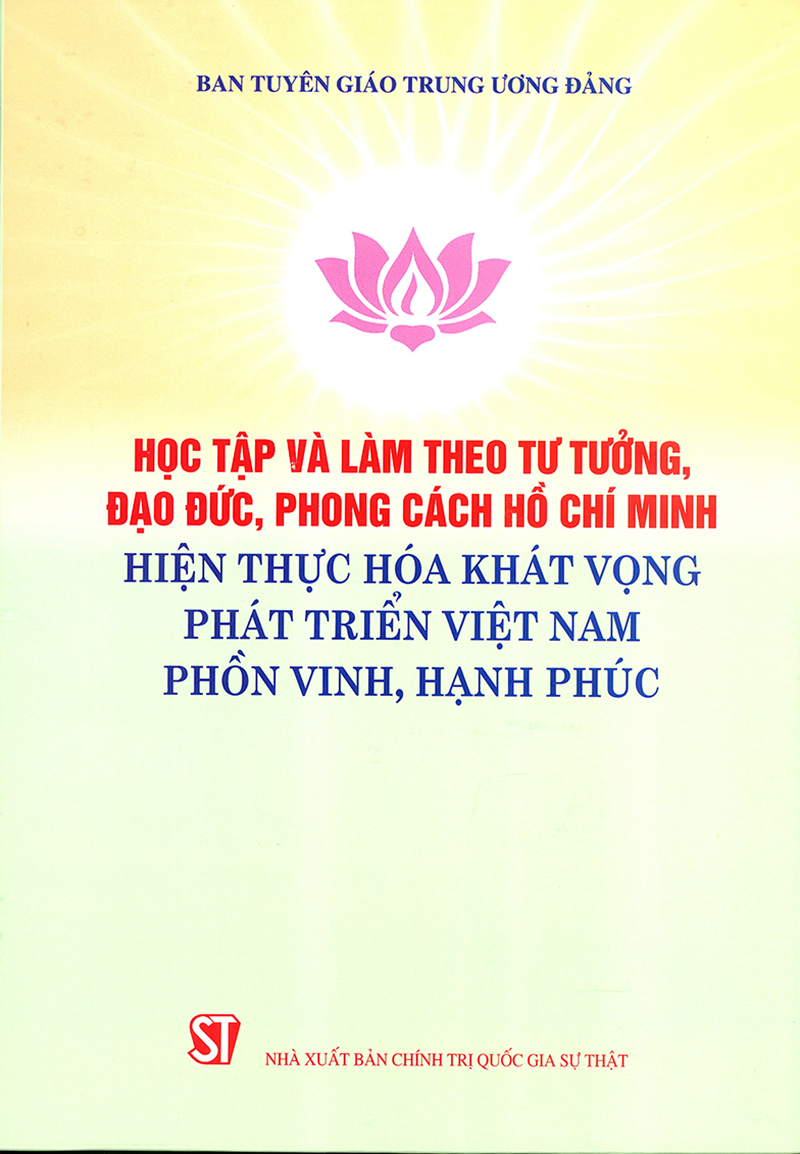 Học tập và làm theo tư tưởng, đạo đức, phong cách Hồ Chí Minh hiện thực hóa khát vọng phát triển Việt Nam phồn vinh, hạnh phúc