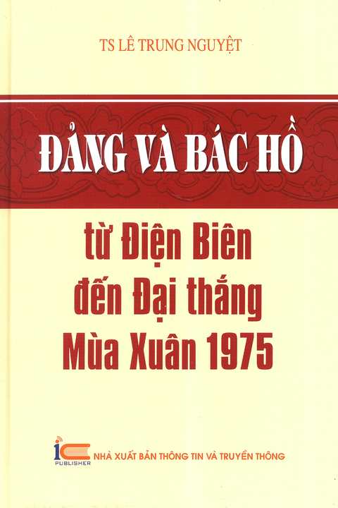 Đảng và Bác Hồ từ Điện Biên đến Đại thắng Mùa Xuân 1975