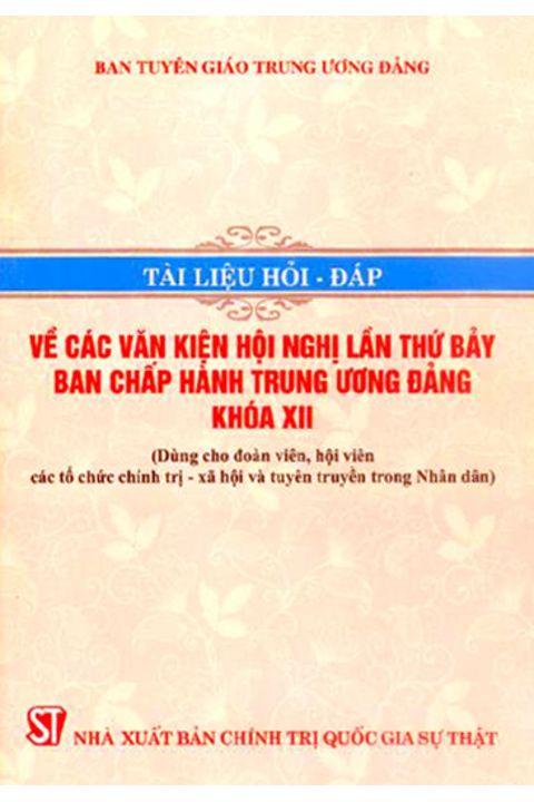 Tài liệu Hỏi - Đáp về các văn kiện Hội nghị lần thứ bảy Ban chấp hành Trung ương Đảng khóa XII