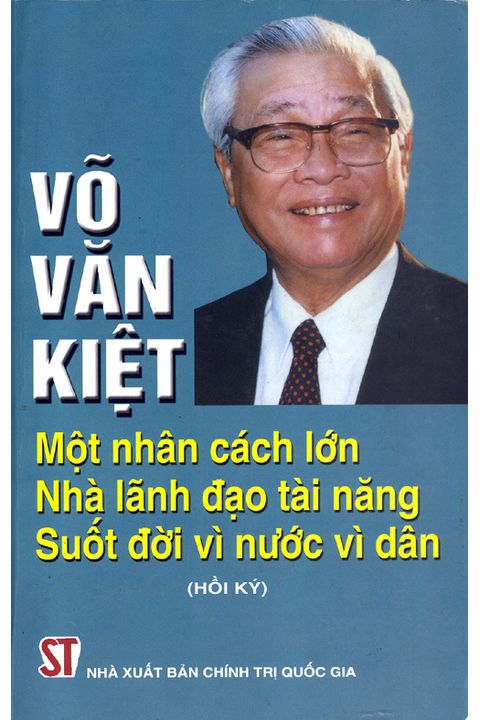 Võ Văn Kiệt - Một nhân cách lớn; Nhà lãnh đạo tài năng; Suốt đời vì nước vì dân (Hồi ký)