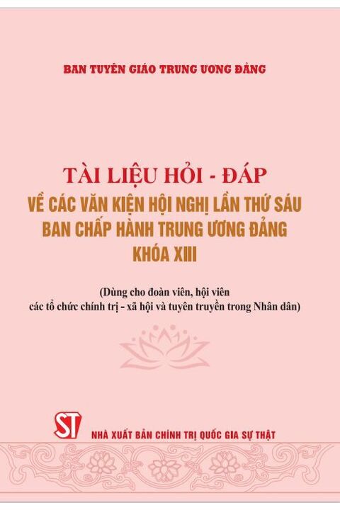Tài liệu hỏi đáp về các văn kiện Hội nghị lần thứ sáu Ban Chấp hành Trung ương Đảng khóa XIII
