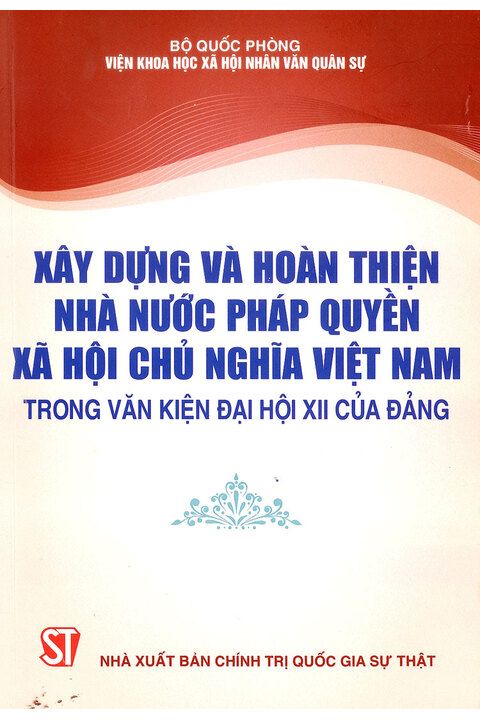 Xây dựng và hoàn thiện Nhà nước pháp quyền xã hội chủ nghĩa Việt Nam trong văn kiện Đại hội XII của Đảng