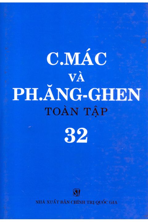 C.Mác và Ph. Ăng-ghen toàn tập - Tập 32