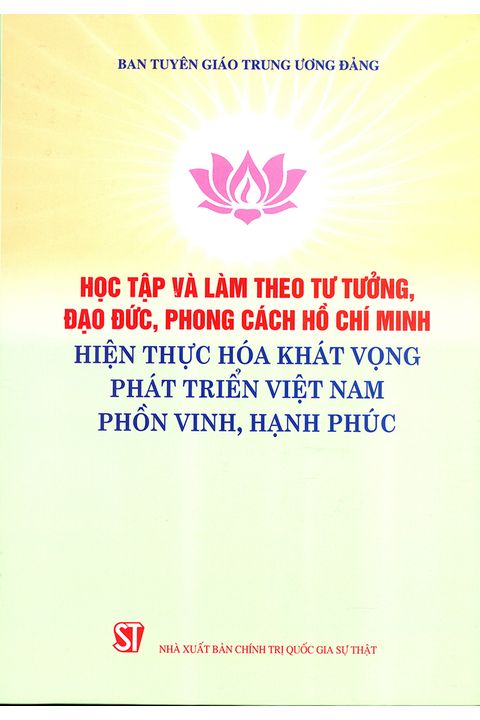 Học tập và làm theo tư tưởng, đạo đức, phong cách Hồ Chí Minh hiện thực hóa khát vọng phát triển Việt Nam phồn vinh, hạnh phúc