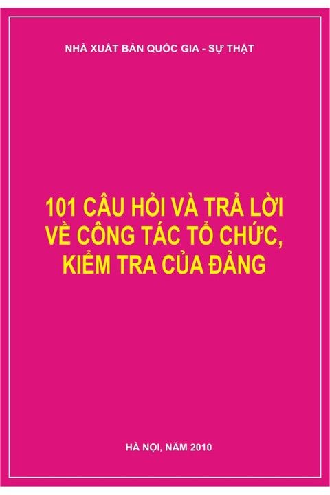 101 câu hỏi và trả lời về công tác tổ chức, kiểm tra của Đảng