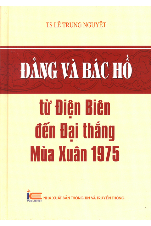 Đảng và Bác Hồ từ Điện Biên đến Đại thắng Mùa Xuân 1975