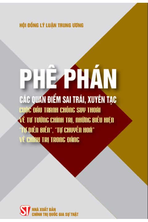 Phê phán các quan điểm sai trái, xuyên tạc cuộc đấu tranh chống suy thoái về tư tưởng chính trị, những biểu hiện "tự diễn biến", "tự chuyển hóa", về chính trị trong Đảng