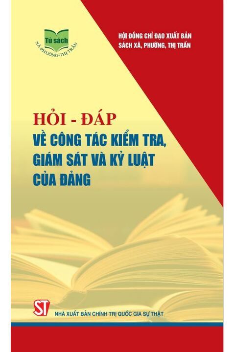 Hỏi - đáp về công tác kiểm tra, giám sát và kỷ luật của Đảng