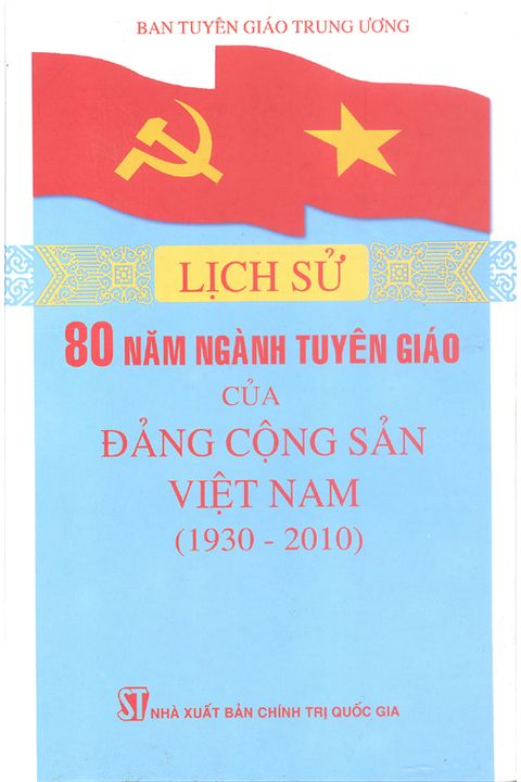 Lịch sử 80 năm Ngành Tuyên giáo của Đảng Cộng sản Việt Nam (1930 - 2010)