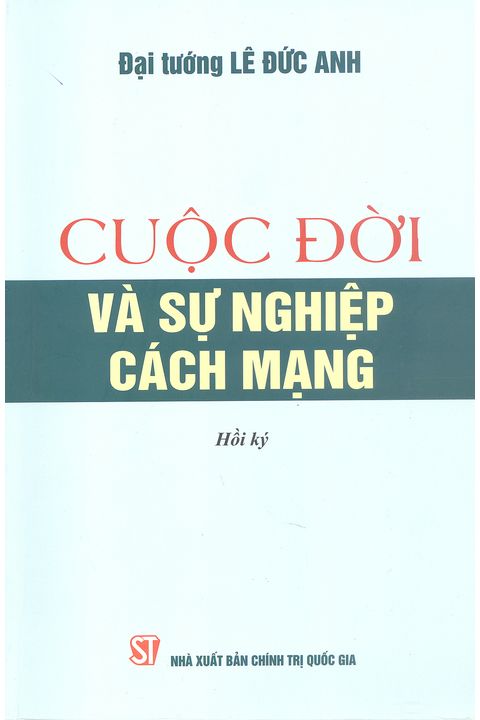 Đại tướng lê Đức Anh - Cuộc đời và sự nghiệp cách mạng