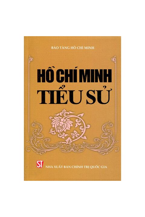 Hồ Chí Minh - Tiểu sử (Bảo tàng Hồ Chí Minh, Nxb. Chính trị Quốc gia, Hà Nội, năm 2008)