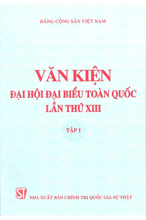 Văn kiện Đại hội đại biểu toàn quốc lần thứ XIII - Tập 1