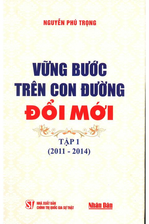 Vững bước trên con đường đổi mới - Tập 1 (2011 -2014)