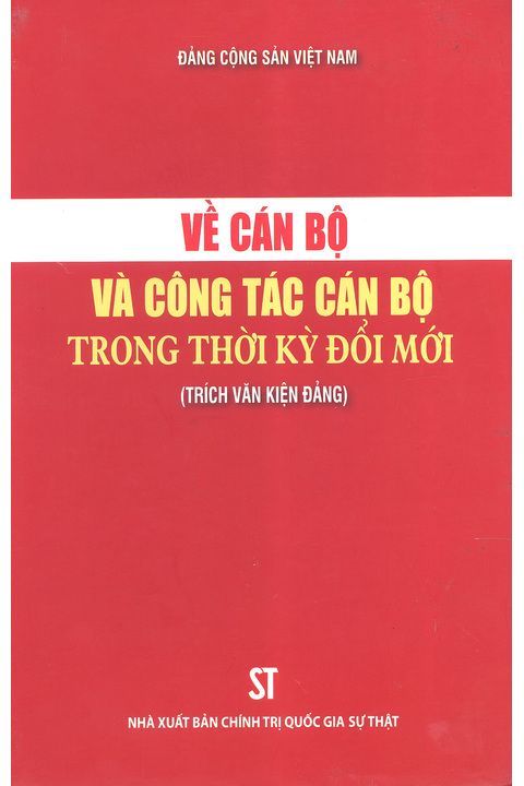 Về cán bộ và công tác cán bộ trong thời kỳ đổi mới (trích Văn kiện Đảng)