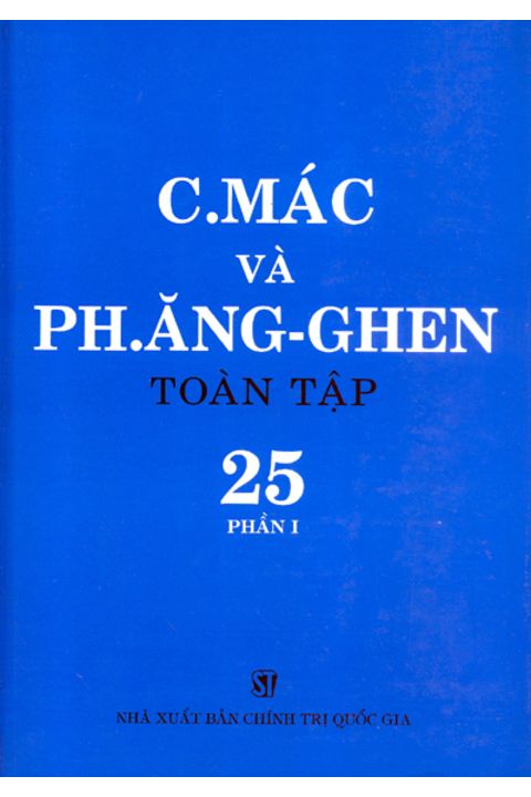C.Mác và Ph. Ăng-ghen toàn tập - Tập 25 (phần I)