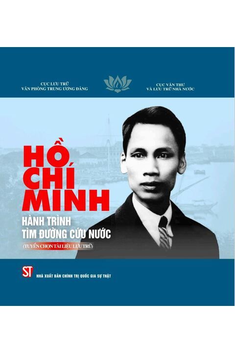 Hồ Chí Minh hành trình tìm đường cứu nước (Tuyển chọn tài liệu lưu trữ)