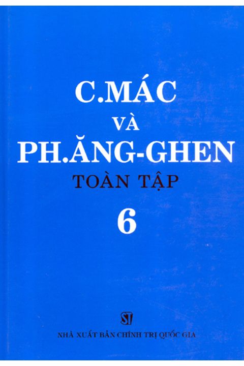 C.Mác và Ph. Ăng-ghen toàn tập - Tập 6