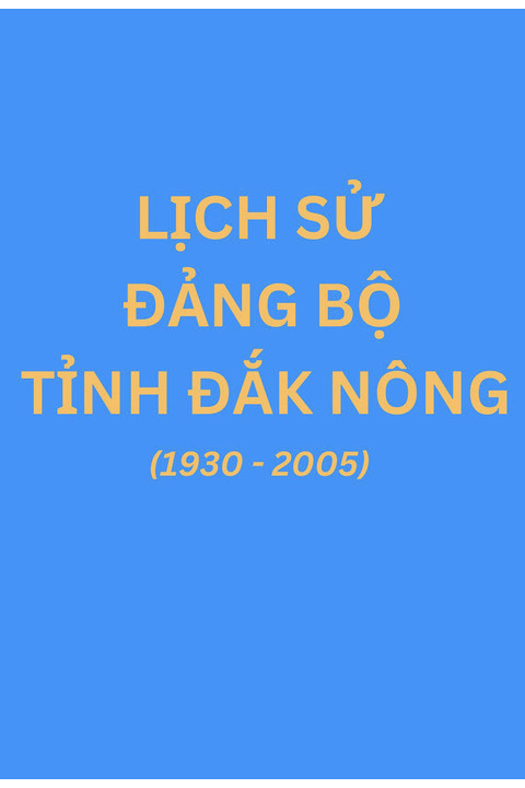 Lịch sử Đảng bộ tỉnh Đắk Nông (1930-2005)